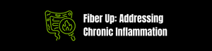 Fiber Up: Addressing Chronic Inflammation