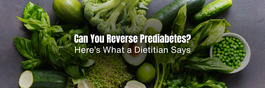 Can You Reverse Prediabetes? Here is What a Dietitian Says