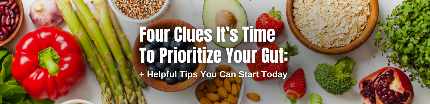 Four Clues It’s Time To Prioritize Your Gut: + Helpful Tips You Can Start Today