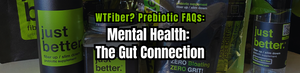 WTFiber FAQ Series  Mental Health: The Gut Connection