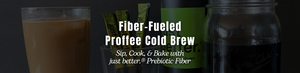 just better.® Recipe of the Week: Fiber-Fueled Proffee Cold Brew