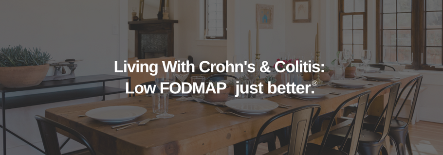 Living With Crohn's and Colitis: Low FODMAP just better.®